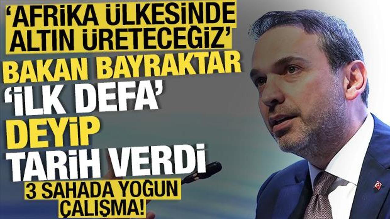 Bakan Bayraktar: Türkiye Afrika'da altın üretecek