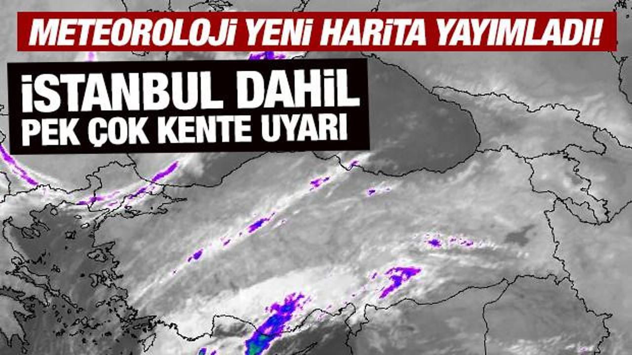 Meteoroloji'den İstanbul dahil pek &ccedil;ok kente son dakika sağanak yağış uyarısı!