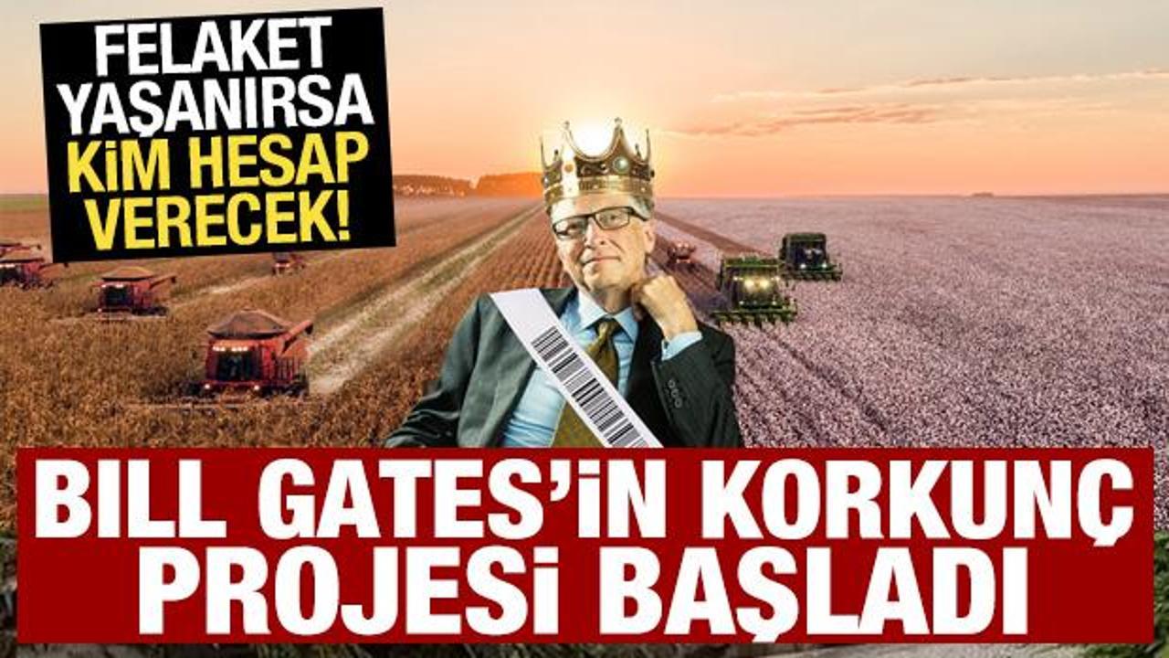 Bill Gates'in korkun&ccedil; projesi başladı: D&uuml;nyanın dengesini bozacaklar