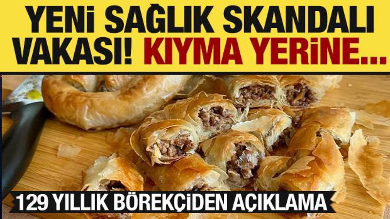 B&ouml;reğin i&ccedil;ine kıyma yerine konulanlar şok etti! 129 yıllık b&ouml;rek&ccedil;iden a&ccedil;ıklama