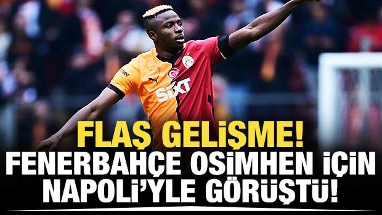 Flaş gelişme! Fenerbah&ccedil;e, Osimhen i&ccedil;in Napoli'yle g&ouml;r&uuml;şt&uuml;!