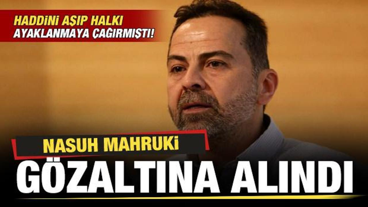 Halkı ayaklanmaya &ccedil;ağıran Nasuh Mahruki g&ouml;zaltına alındı