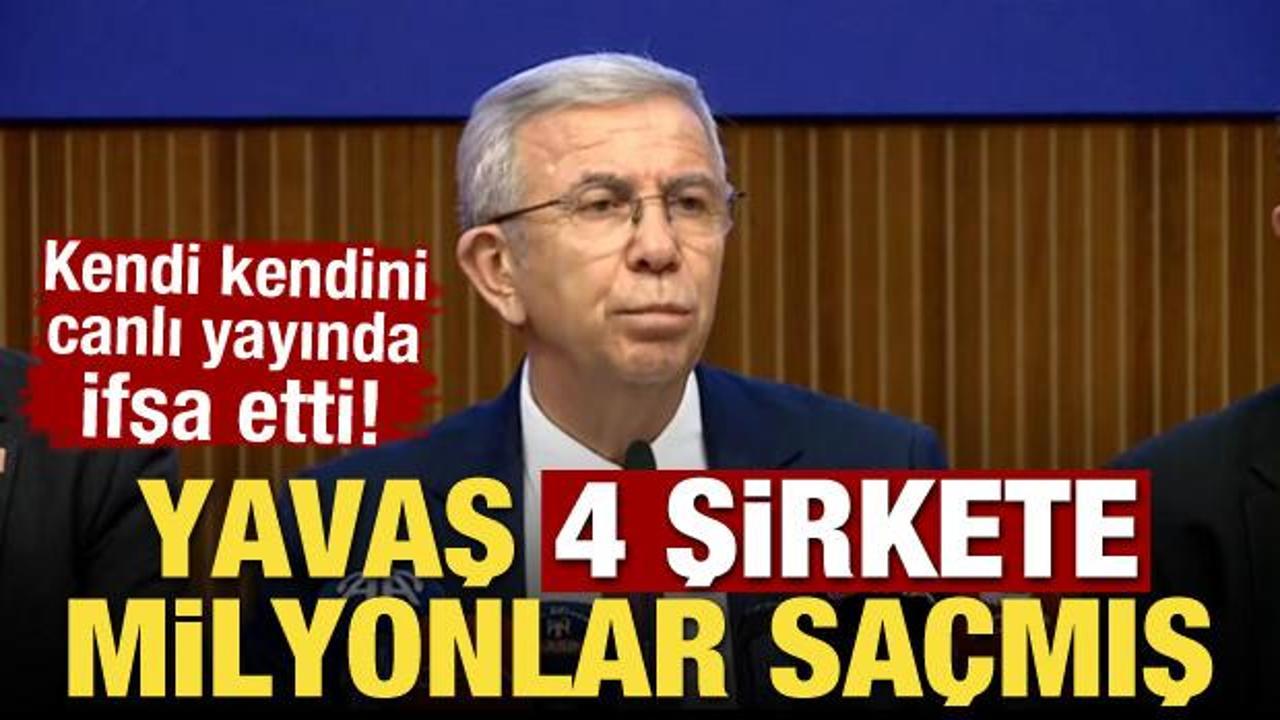 Kendi kendini ifşa etti! Mansur Yavaş 4 şirkete milyonlar sa&ccedil;mış