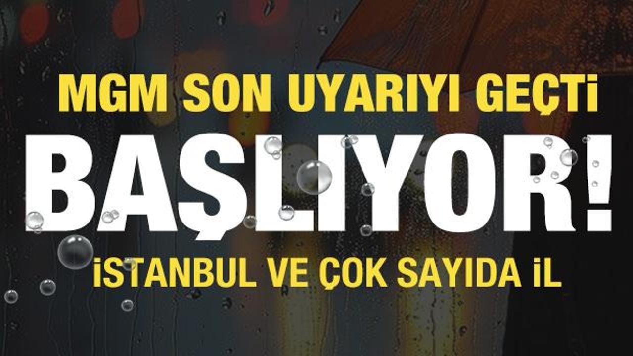 Artık başlıyor! Meteoroloji'den son dakika hava durumu uyarısı...İstanbul ve...