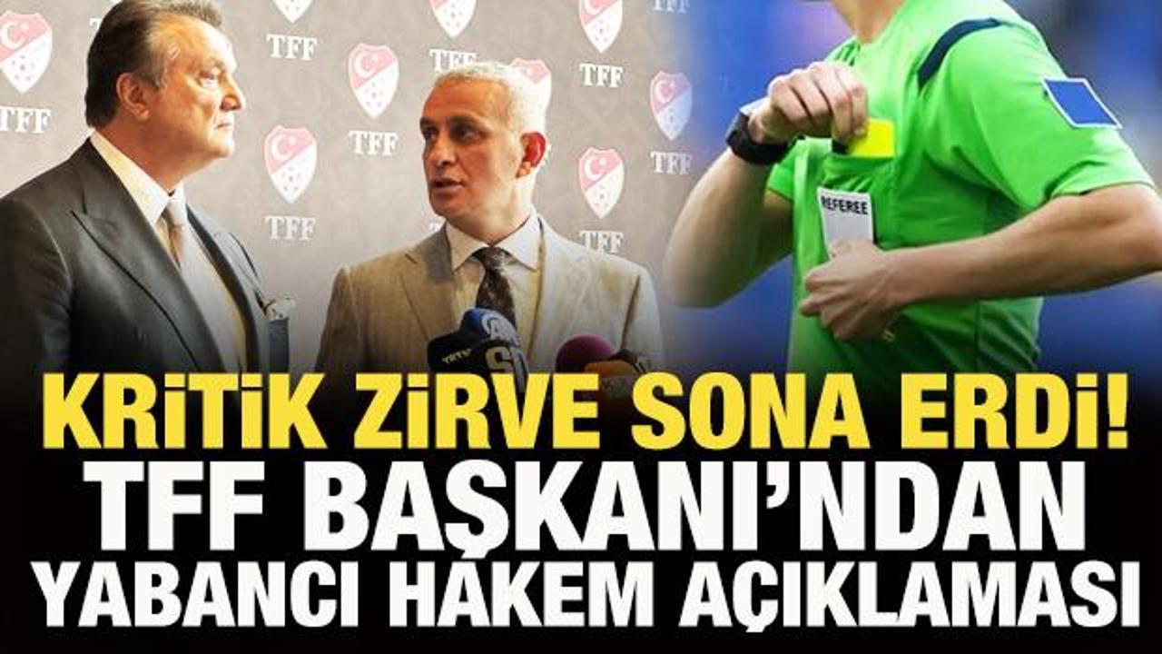 TFF Başkanı Hacıosmanoğlu'ndan yabancı hakem a&ccedil;ıklaması!