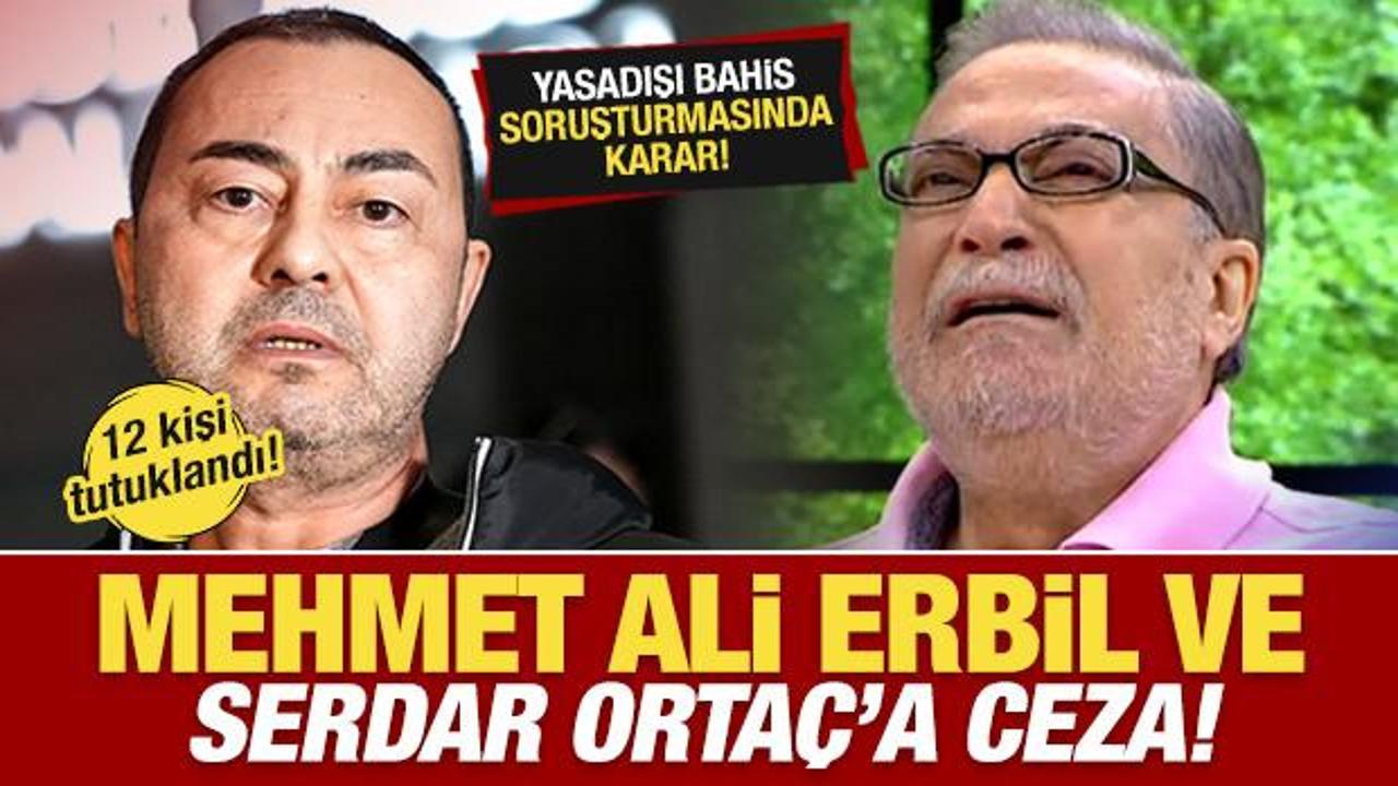 Yasadışı bahis soruşturmasında karar! Serdar Orta&ccedil; ve Erbil'e ceza! 12 tutuklama...