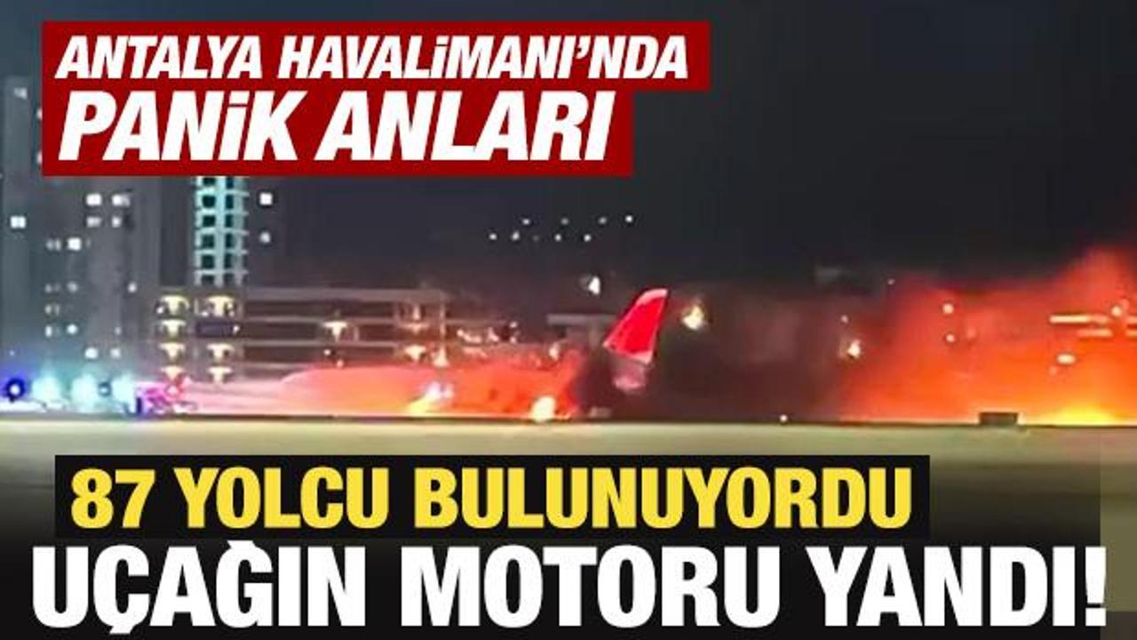 Antalya Havalimanına inen uçağın motoru yandı! Yolcular tahliye edildi