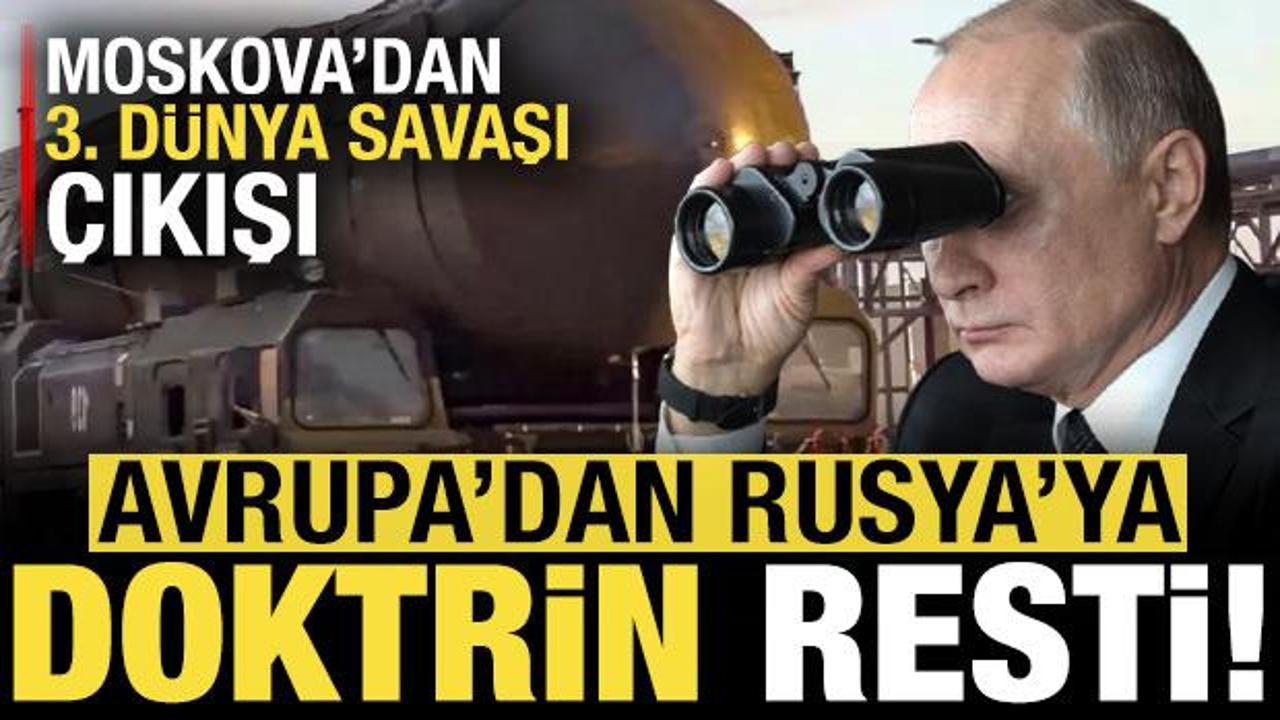 Avrupa'dan Rusya'ya 'nükleer doktrin' resti! Moskova'dan 'dünya savaşı' çıkışı...