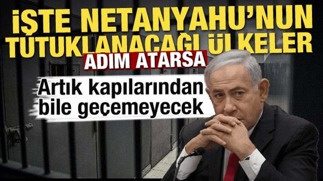 Binyamin Netanyahu hangi &uuml;lkelerde tutuklanacak?