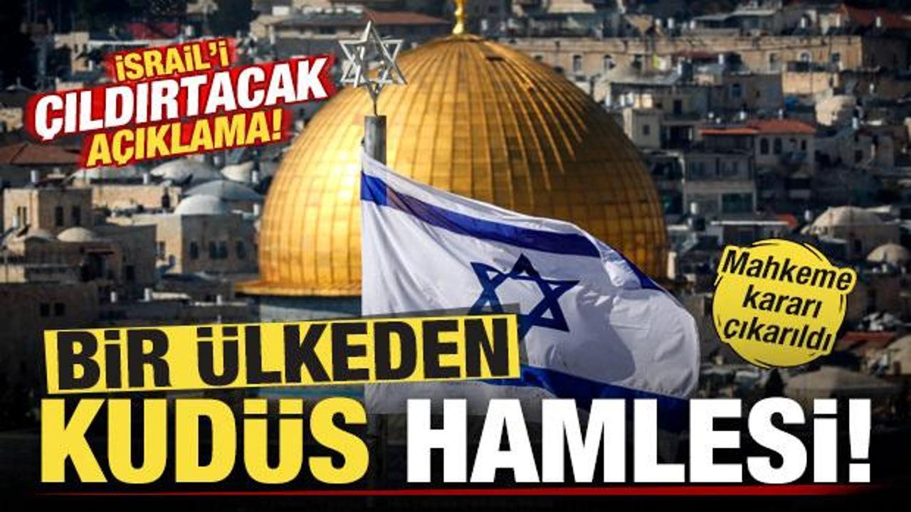 Bir ülkeden Kudüs hamlesi! İsrail'i çıldırtacak açıklama! Mahkeme kararı çıkarıldı
