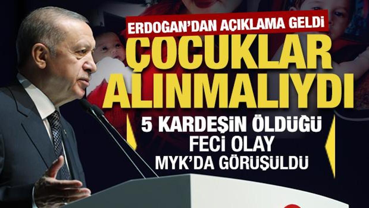 Cumhurbaşkanı Erdoğan'dan 5 kardeşin hayatını kaybettiği yangına ilişkin açıklama!
