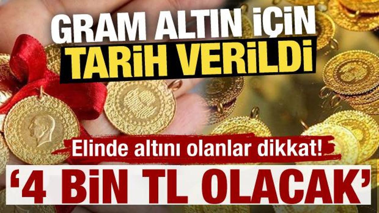 Elinde altını olanlar dikkat! Gram altın için tarih verildi! '4.000 TL olacak'