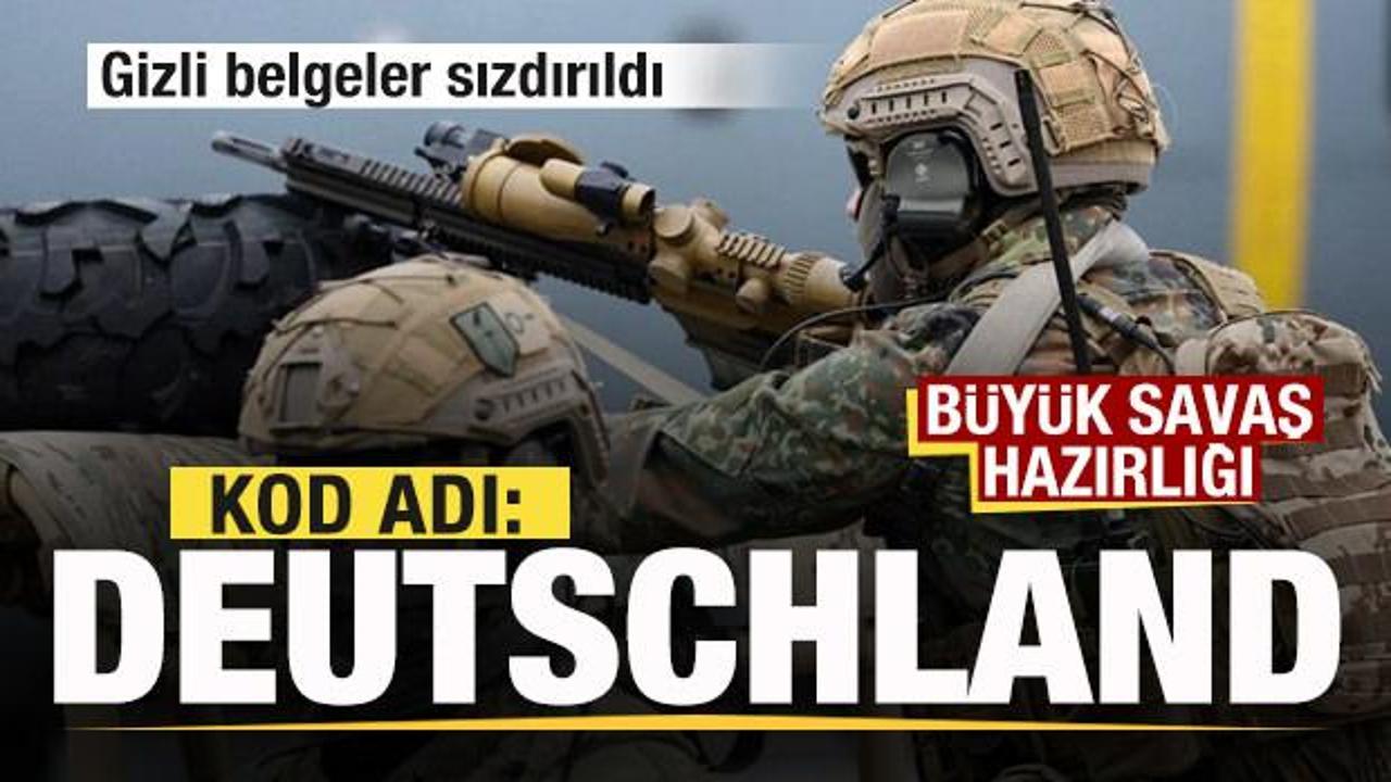 Gizli belgeler sızdırıldı! B&uuml;y&uuml;k savaş hazırlığı! Kod adı: Operasyon Deutschland