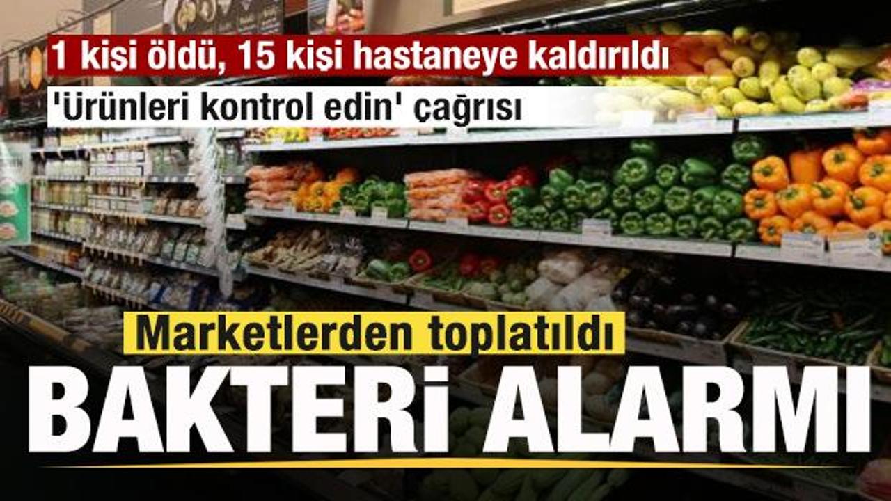 &Ouml;l&uuml;mc&uuml;l bakteri yine ortaya &ccedil;ıktı! Marketlerden toplatıldı '&Uuml;r&uuml;nleri kontrol edin' &ccedil;ağrısı