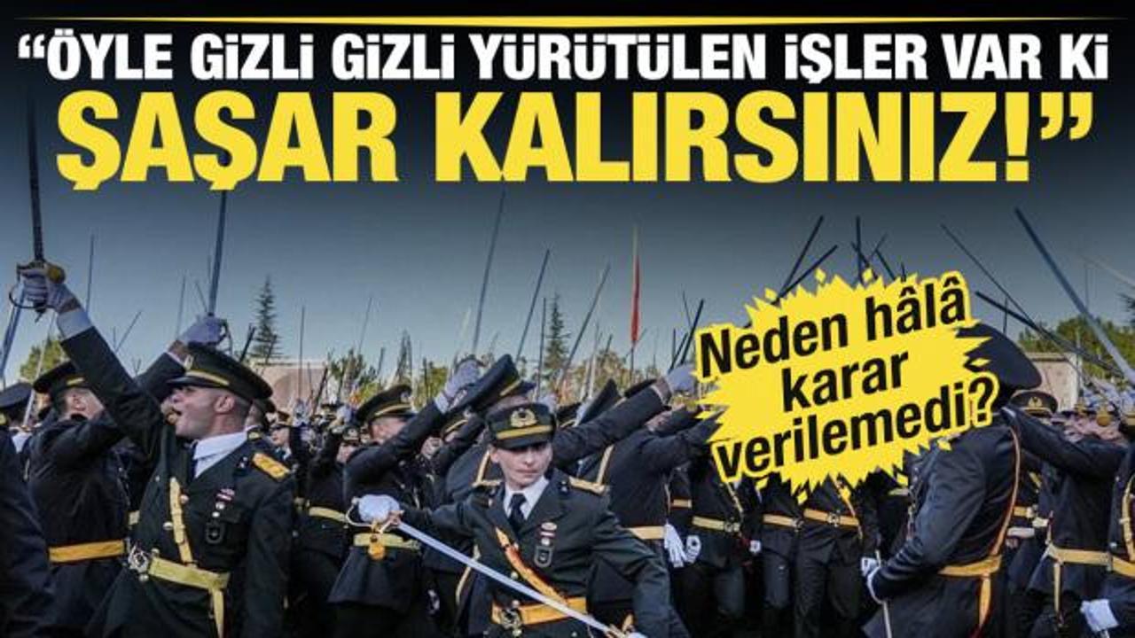 'Öyle gizli gizli yürütülen, işler var ki....' Teğmenler hakkında neden karar yok?