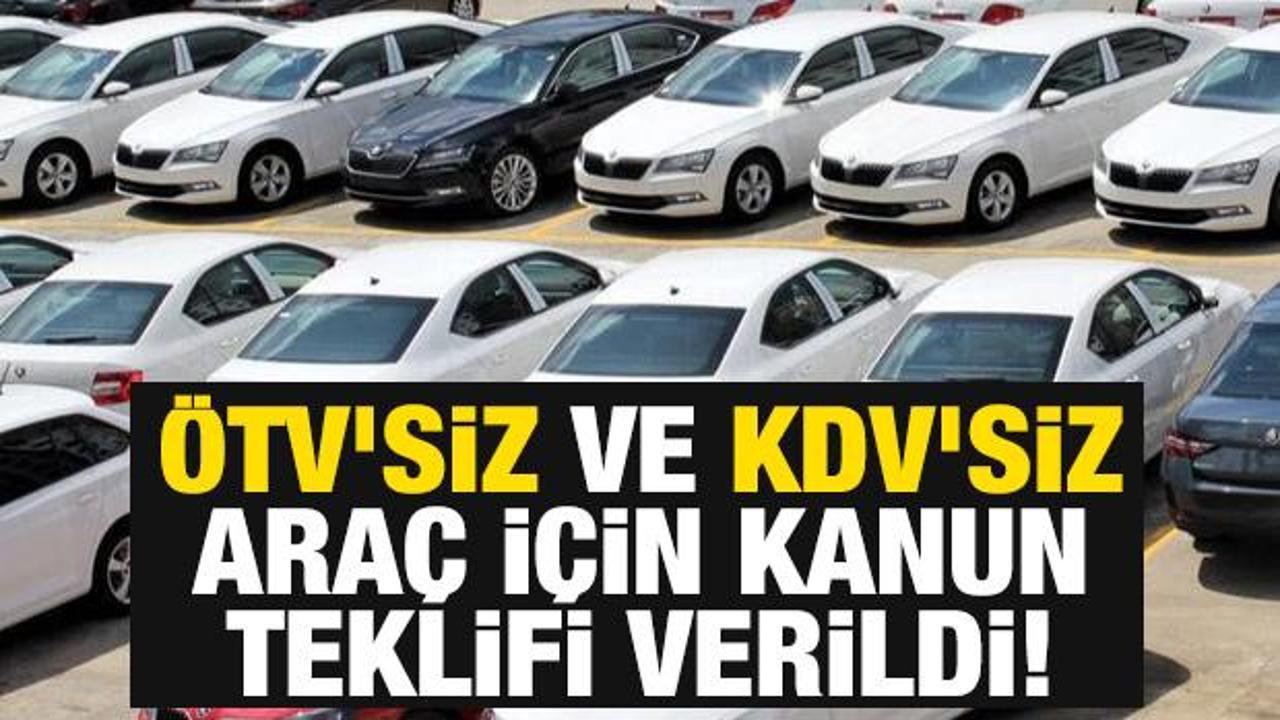 Son dakika: &Ouml;TV'siz ve KDV'siz ara&ccedil; alımı i&ccedil;in kanun teklifi verildi!