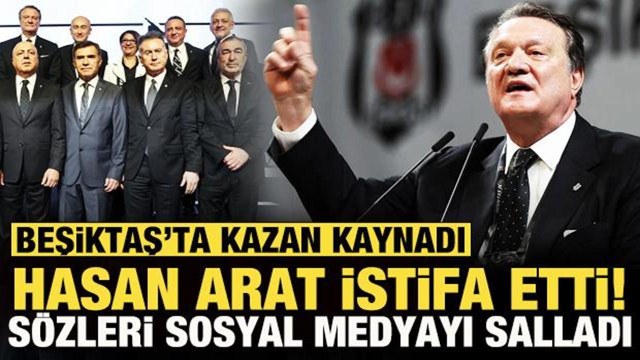 Beşiktaş'ta kazan kaynadı! Hasan Arat Futbol AŞ'deki g&ouml;revinden istifa etti