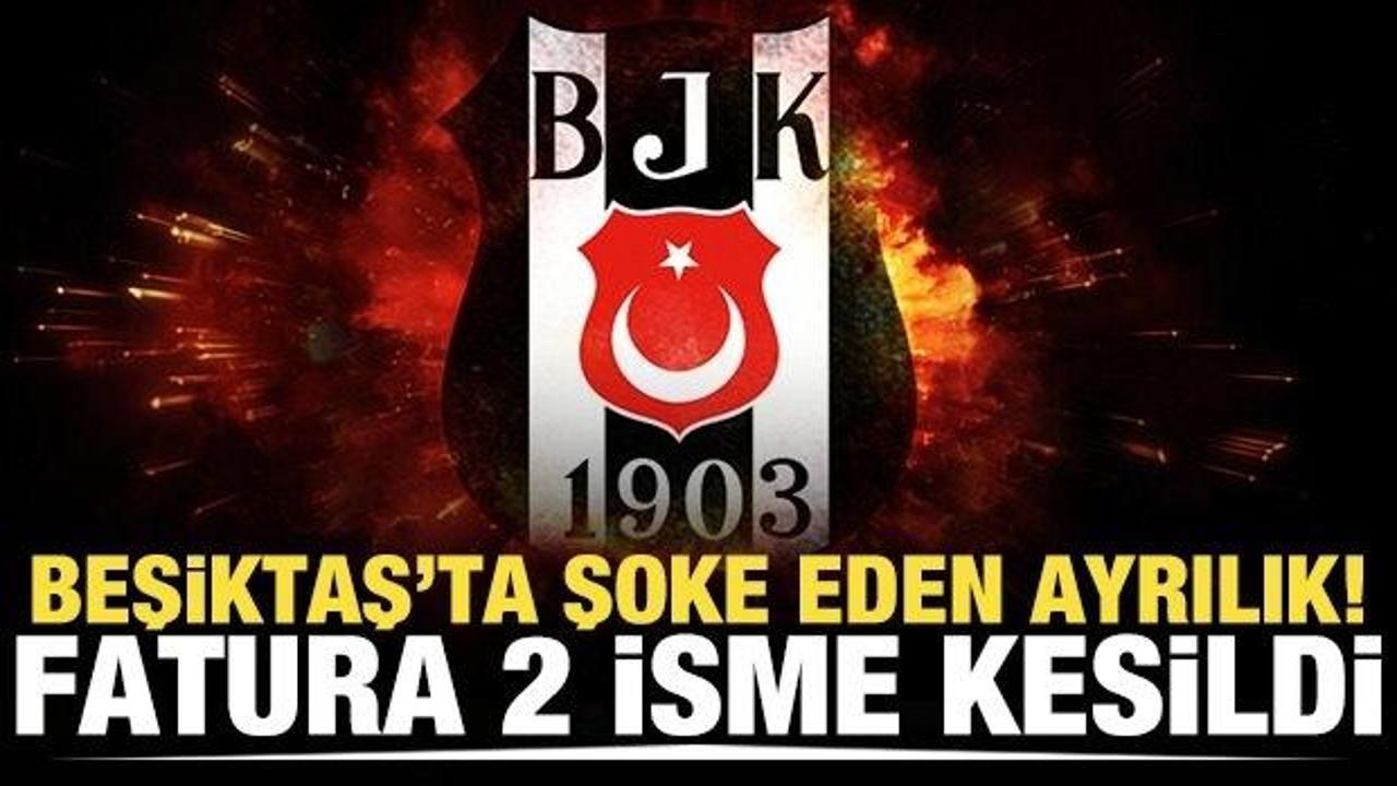 Beşiktaş'ta şoke eden ayrılık! Fatura iki isme kesildi