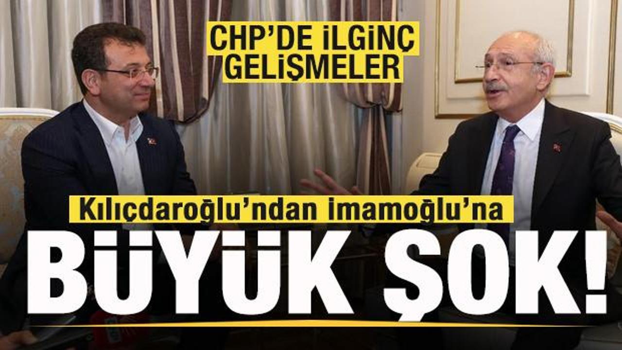 CHP'de ilginç gelişmeler! Kılıçdaroğlu'ndan İmamoğlu'na büyük şok! Parti allak bullak oldu