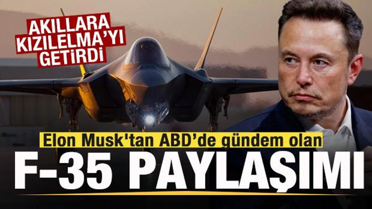 Elon Musk'tan gündem olan F-35 paylaşımı! Akıllara Bayraktar Kızılelma'yı getirdi!