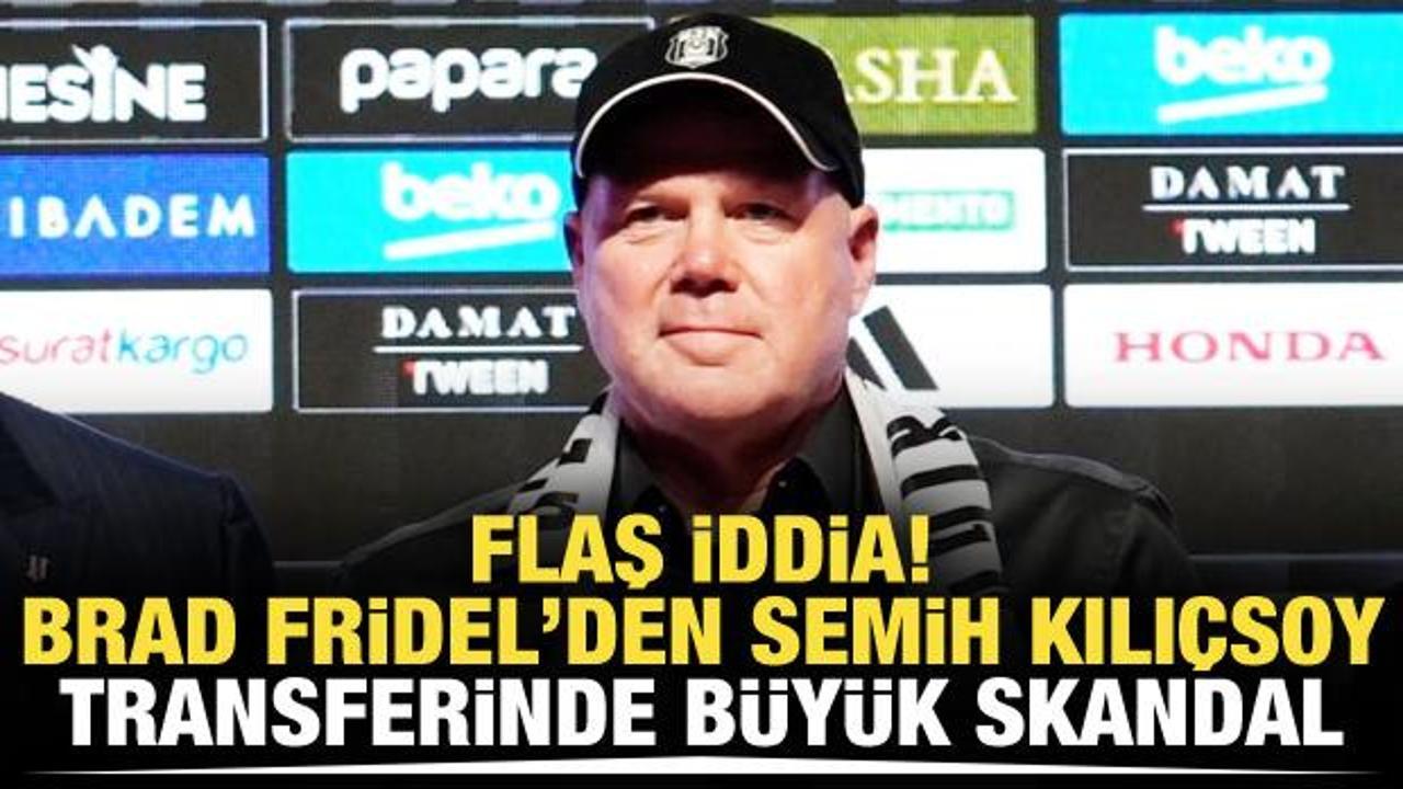 Flaş iddia! Brad Friedel'den Semih Kılı&ccedil;soy transferinde b&uuml;y&uuml;k skandal