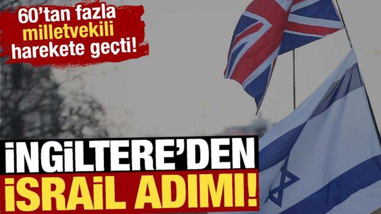 İngiltere'den İsrail adımı! İngiliz vekiller harekete ge&ccedil;ti