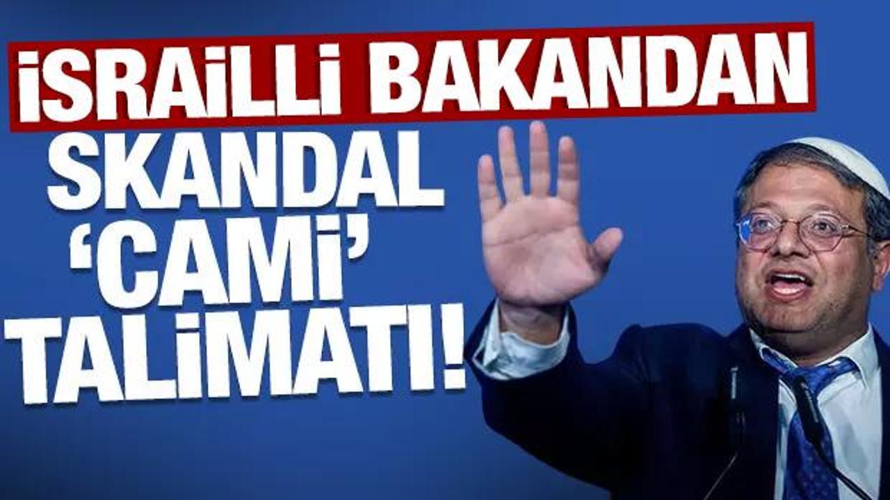 İsrailli Bakan Ben-Gvir'den skandal 'Cami' talimatı! 