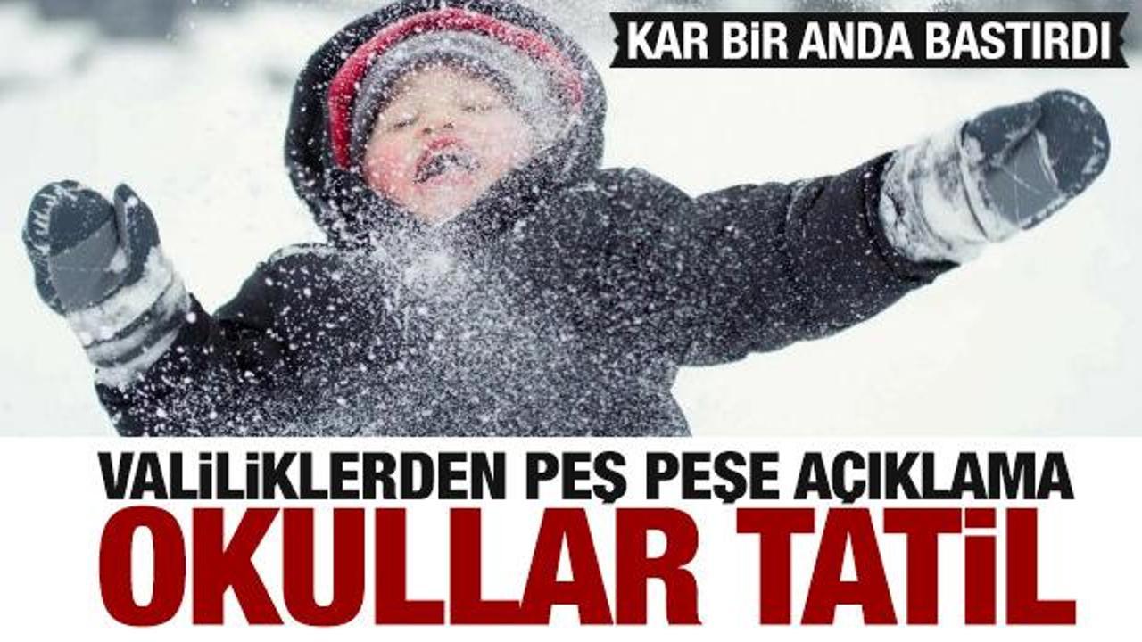 Kar bastırdı! Okullar tatil edildi! Peş peşe a&ccedil;ıklamalar