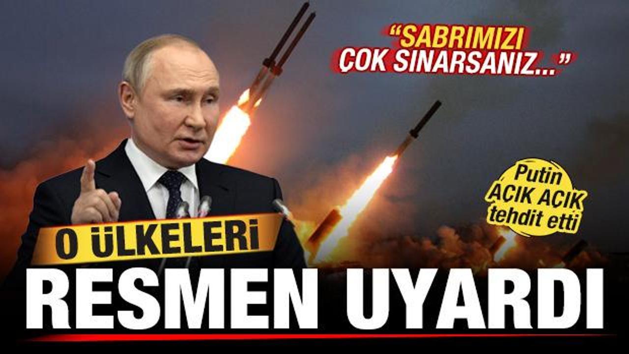 Putin a&ccedil;ık a&ccedil;ık tehdit etti! O &uuml;lkeleri resmen uyardı: Sabrımızı &ccedil;ok sınarsanız...