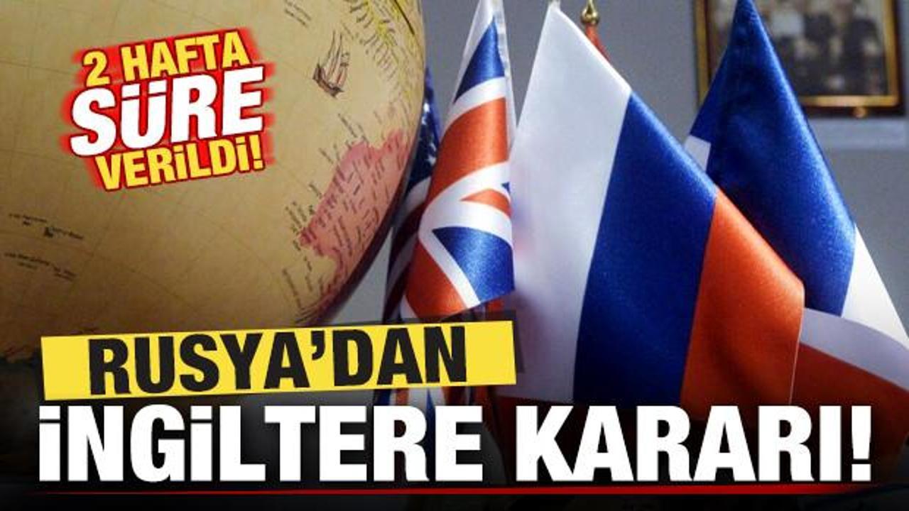 Savaş krizi! Rusya'dan son dakika İngiltere kararı! 2 hafta s&uuml;re verildi
