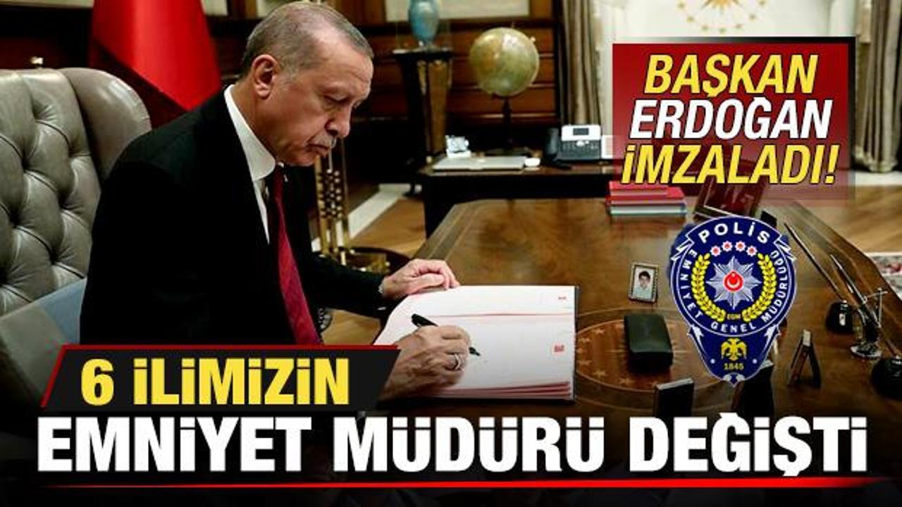 Son dakika: Başkan Erdoğan imzaladı! 6 ilimizin emniyet müdürü değişti