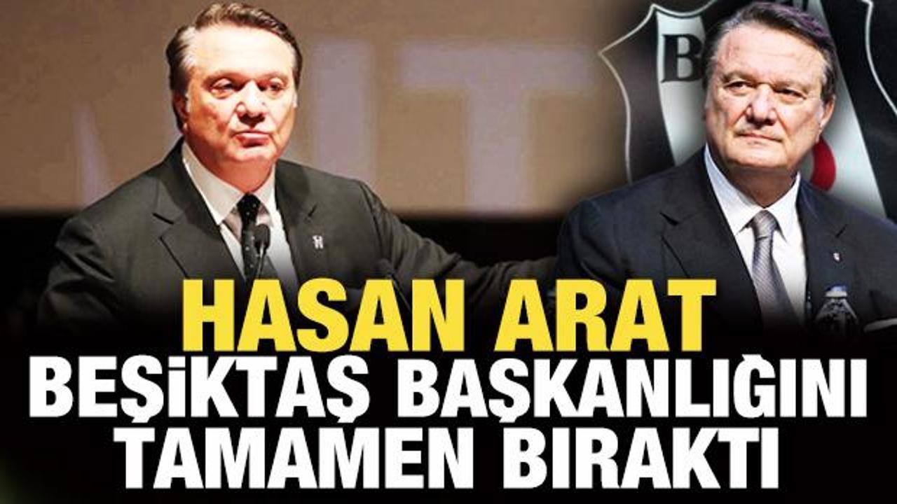 Hasan Arat, Beşiktaş Kulübü başkanlığından istifa etti