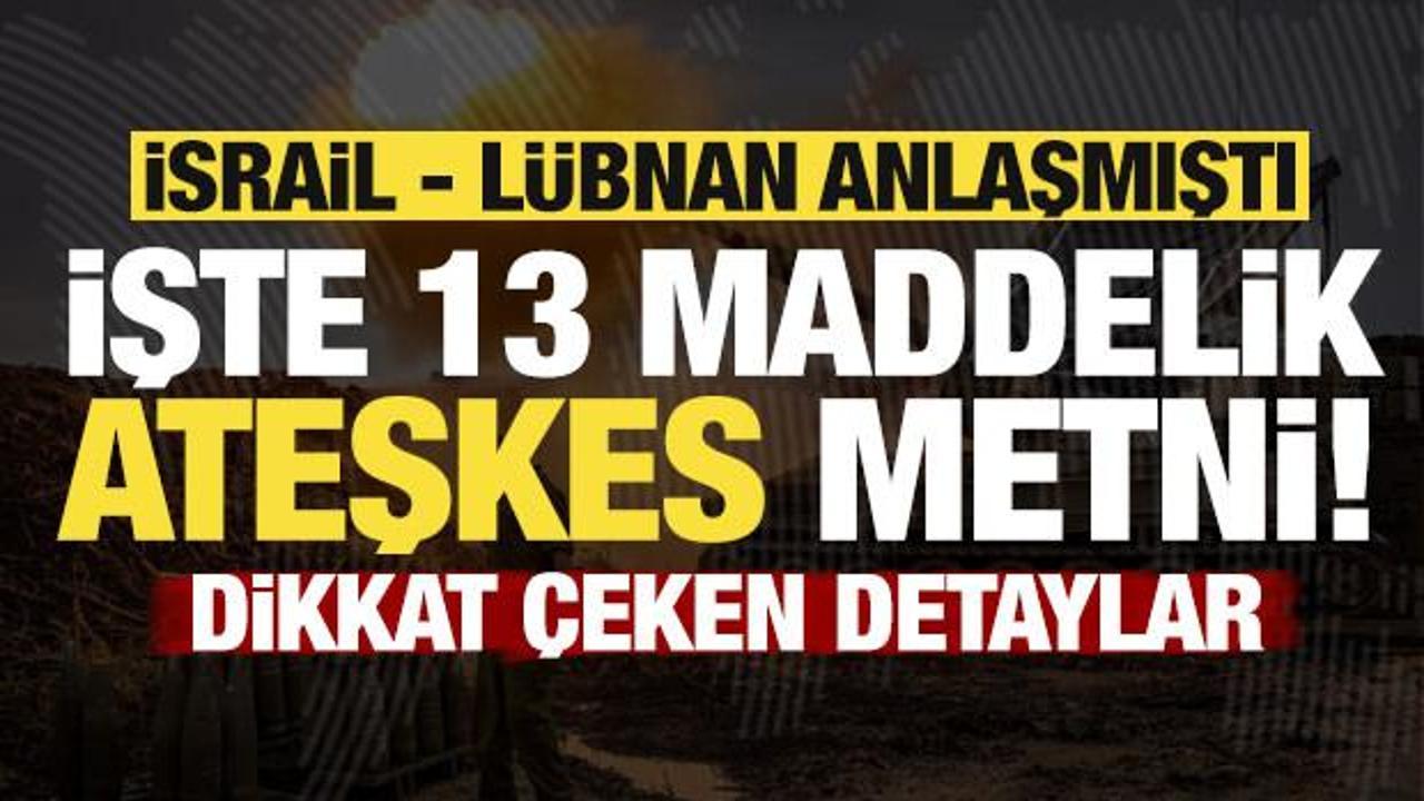 Son dakika: İşte İsrail-L&uuml;bnan arasındaki ateşkes anlaşmasının 13 maddelik tam metni!