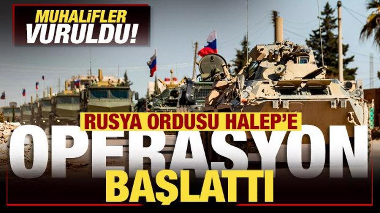 Son dakika: Rusya, Halep'e operasyon başlattı! Rejimi karşıtı muhalifler vuruluyor