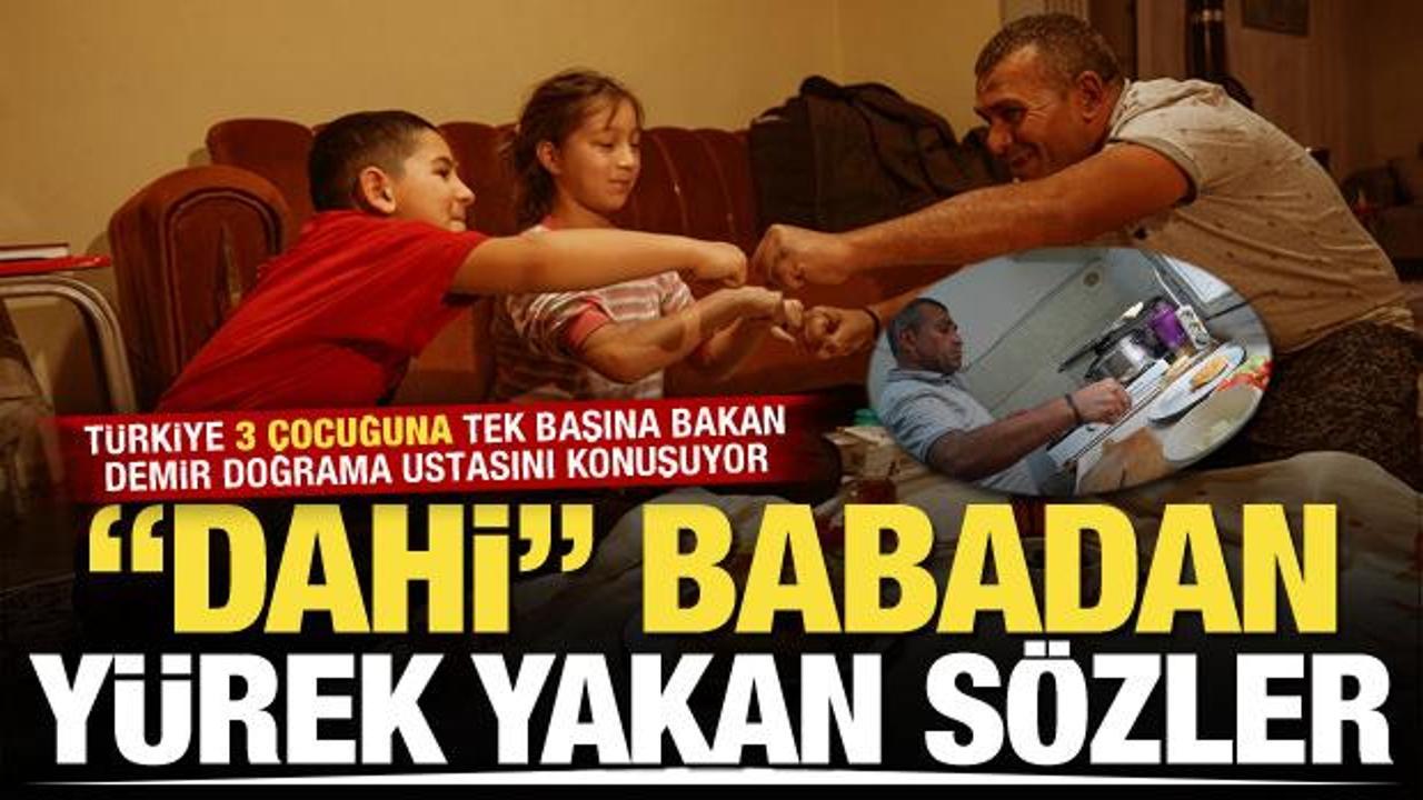Sosyal medyanın konuştuğu 'dahi' babadan yürek yakan sözler