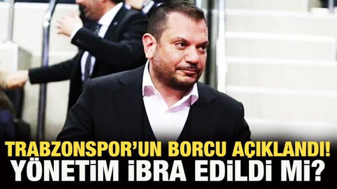 Trabzonspor'un borcu açıklandı! Ertuğrul Doğan yönetimi ibra edildi mi?