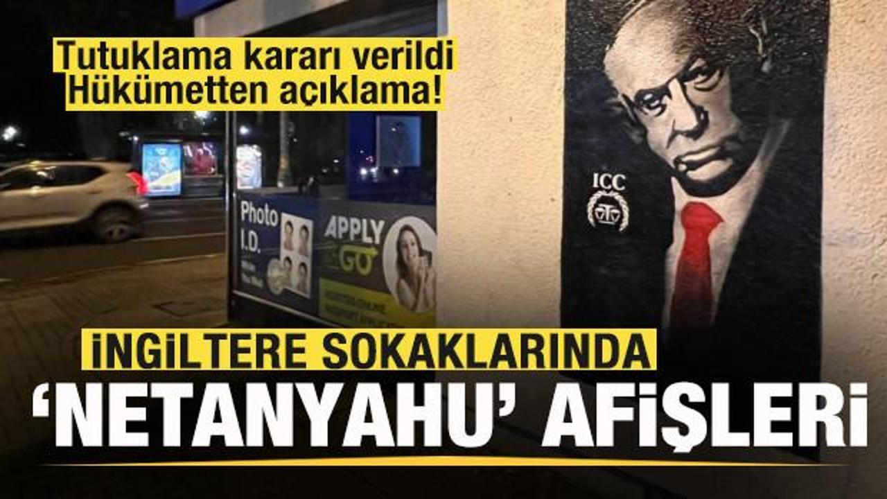 Tutuklama kararı sonrası İngiltere sokaklarında 'Netanyahu' afişi! H&uuml;k&uuml;mmeten a&ccedil;ıklama!