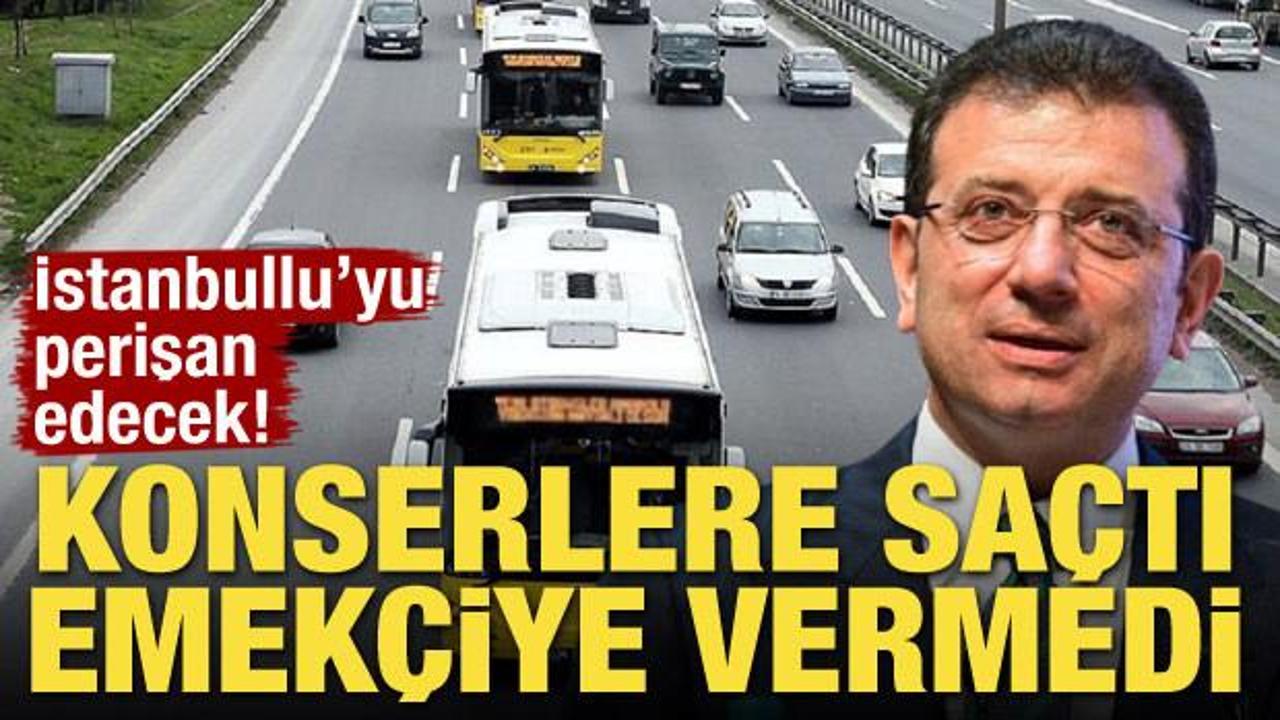 Konserlere saçtı emekçiye vermedi! İmamoğlu İstanbullu'yu perişan edecek