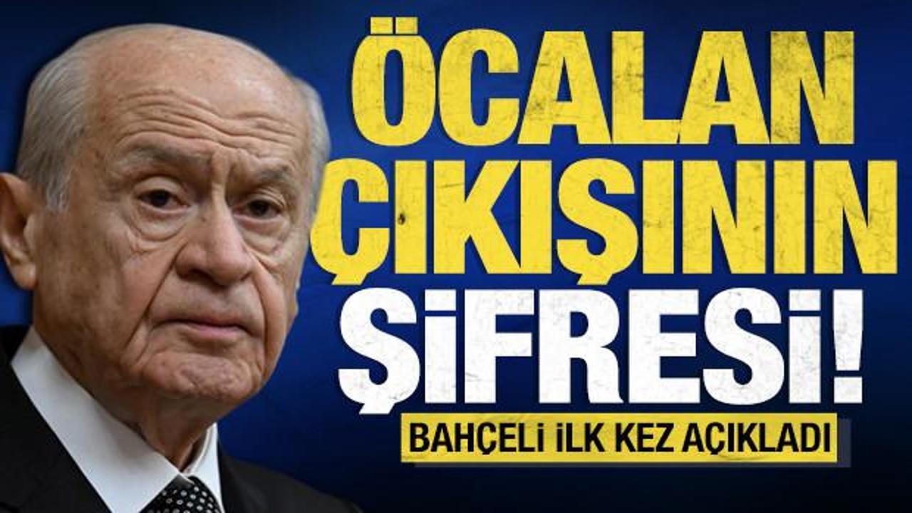 &Ouml;calan &ccedil;ıkışının şifresi! Bah&ccedil;eli ilk kez a&ccedil;ıkladı