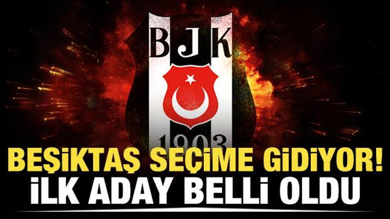 Olağan&uuml;st&uuml; se&ccedil;im kararı alan Beşiktaş'ta ilk başkan adayı belli oldu