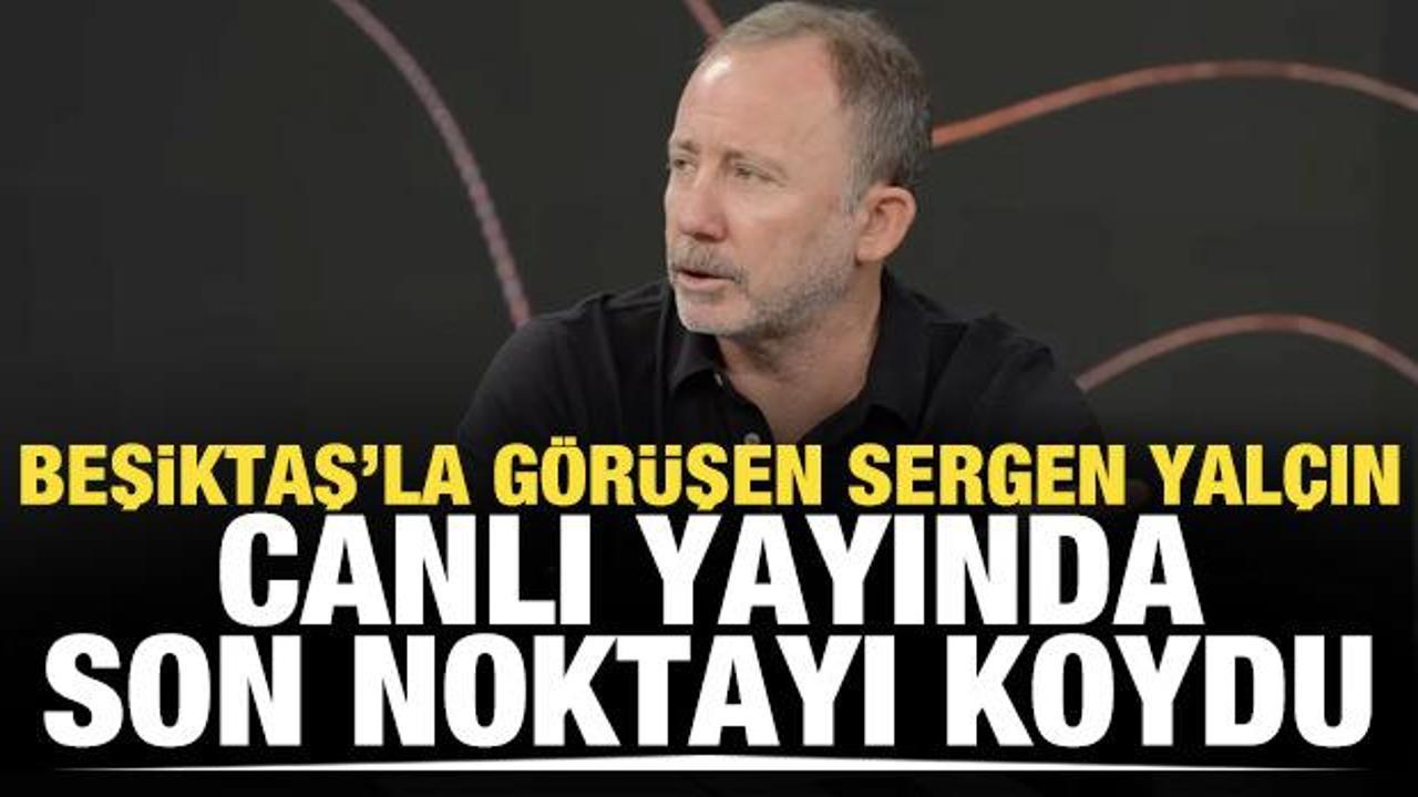 Sergen Yal&ccedil;ın son noktayı koydu: Bu konu kapandı!