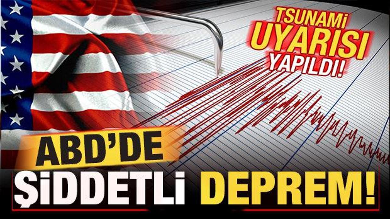 Son dakika: ABD'de 7 büyüklüğünde şiddetli deprem! Tsunami uyarısı yapıldı