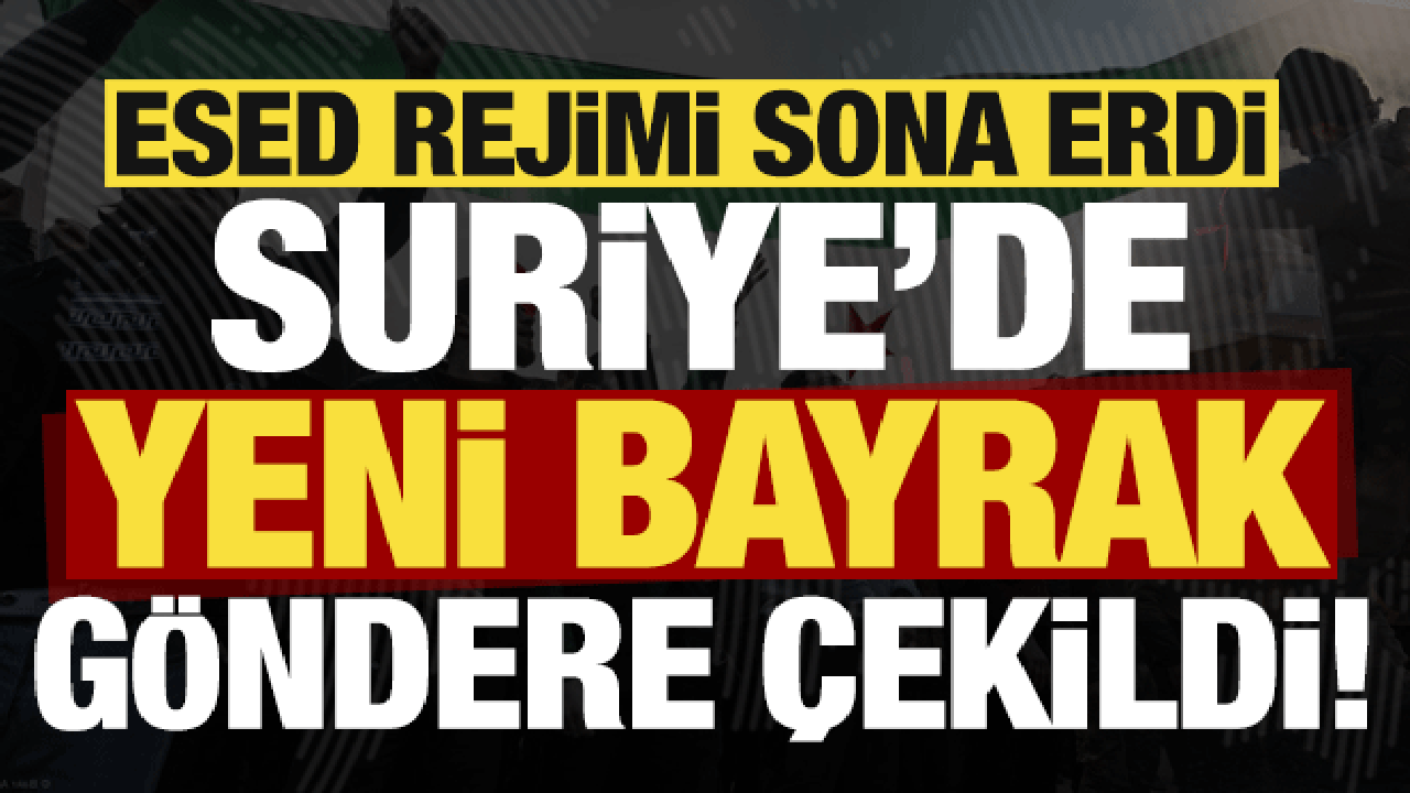 Son dakika: Esed rejimi devrildi, Suriye'de yeni bayrak göndere çekti!