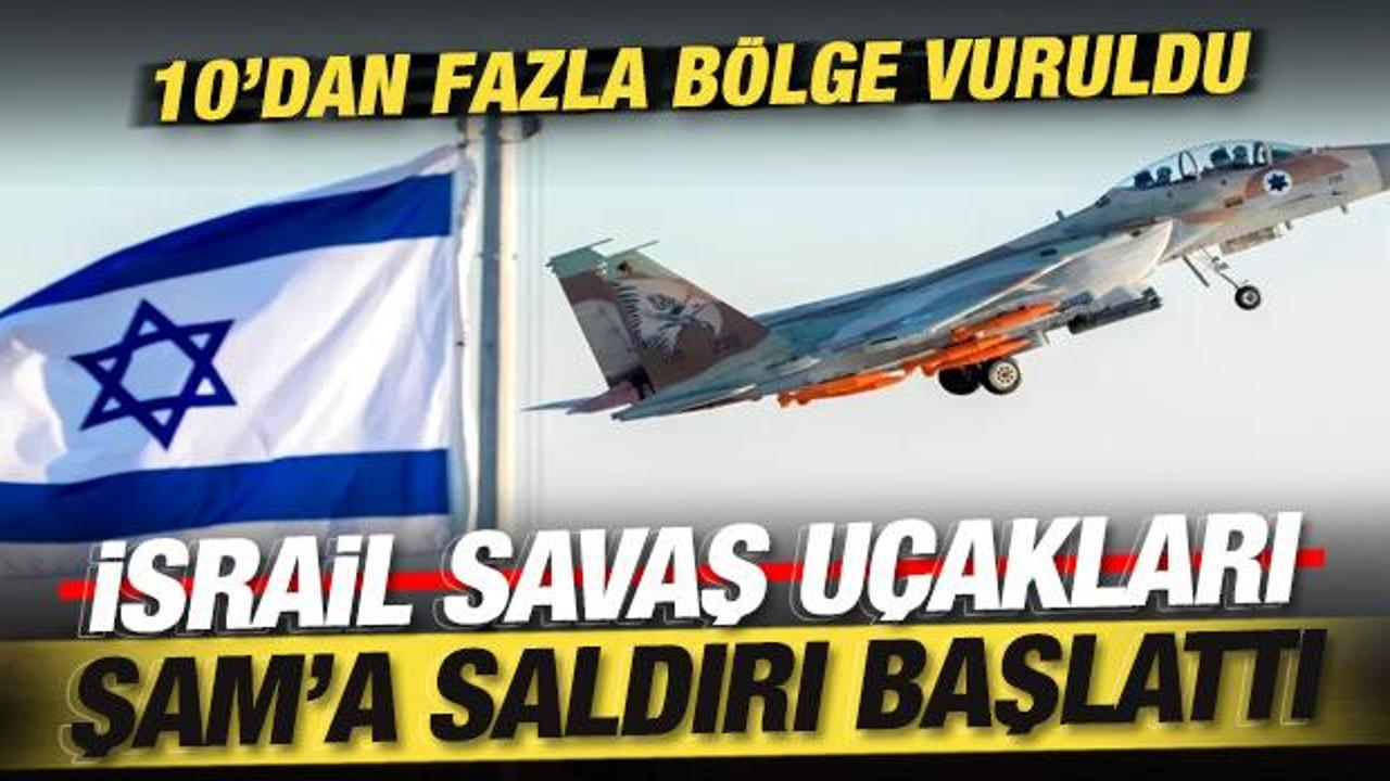 Son dakika: İsrail savaş u&ccedil;akları Şam'a saldırı başlattı!