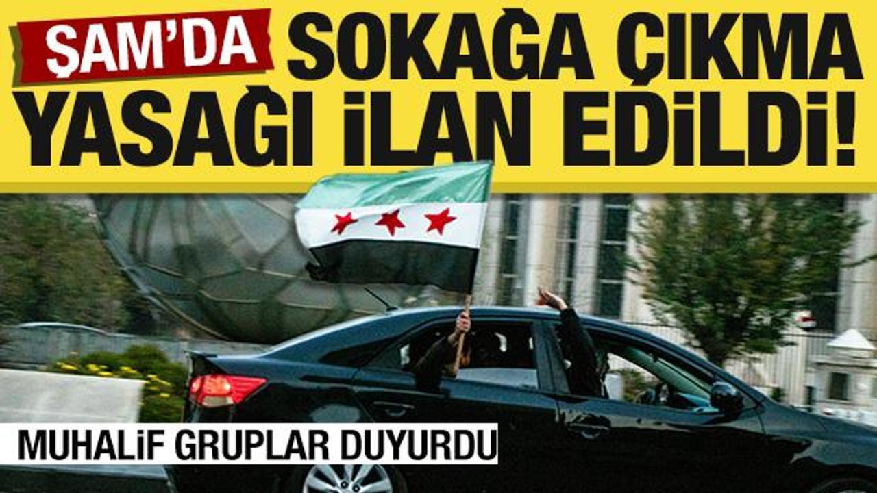 Son dakika... Şam'da sokağa çıkma yasağı ilan edildi!