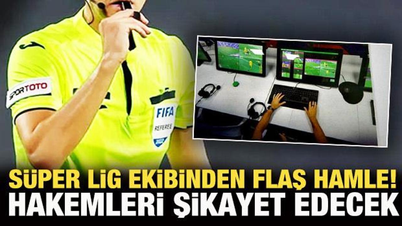 Süper Lig ekibinden flaş hamle! Hakemleri şikayet edecek