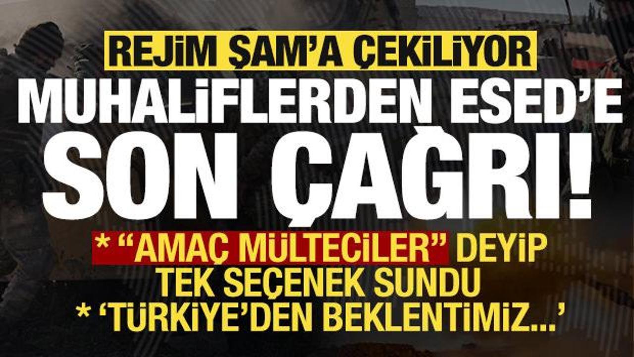 Son dakika: Rejim Şam'a çekiliyor, 'amaç mülteciler' deyip Esed'e son çağrıyı yaptılar...