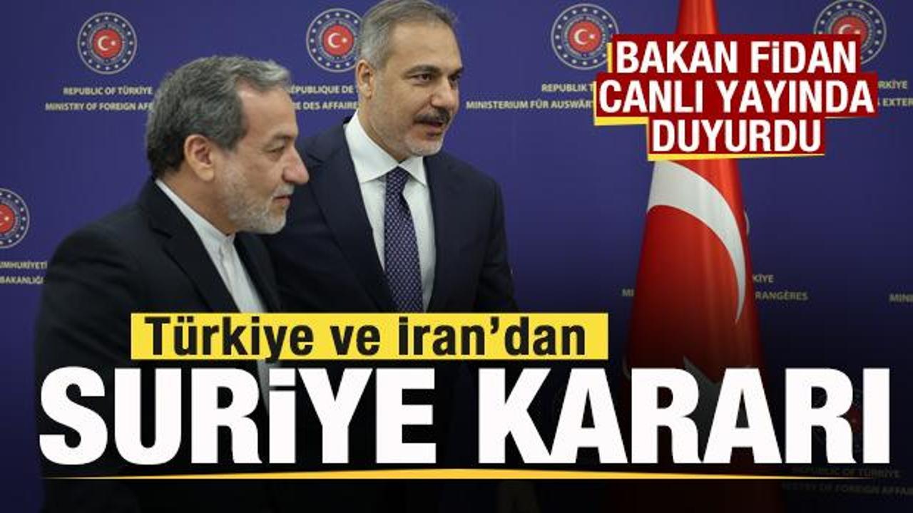 T&uuml;rkiye ve İran'dan Suriye kararı! Bakan Fidan canlı yayında duyurdu