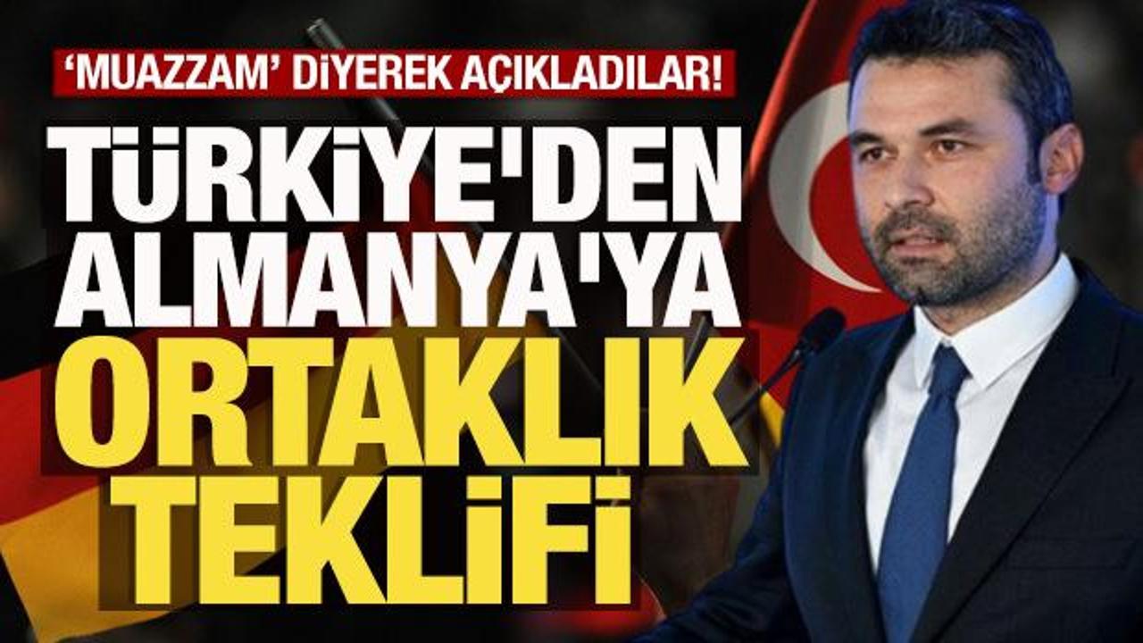 T&uuml;rkiye'den Almanya'ya ortaklık teklifi! 'Muazzam bir fırsat sunuyor'