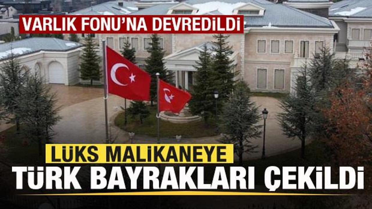 Varlık Fonu'na devredildi! Lüks malikaneye Türk bayrakları çekildi